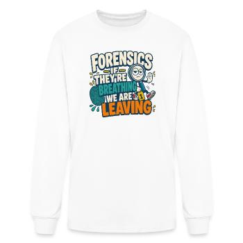 Forensic: If They’re Breathing, We’re Leaving - Men's Long Sleeve T-Shirt - white - Front