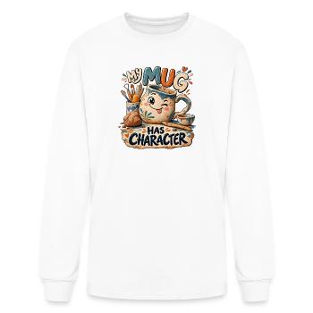 My Mug Has Character - Men's Long Sleeve T-Shirt - white - Front
