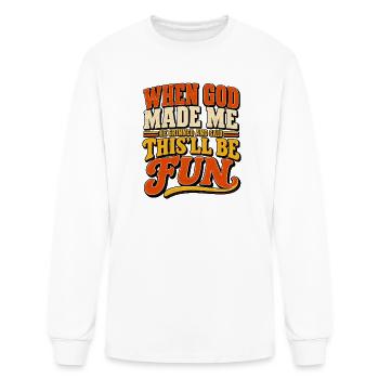 When God Made Me He Grinned And Said This'll Be Fu - Men's Long Sleeve T-Shirt - white - Front