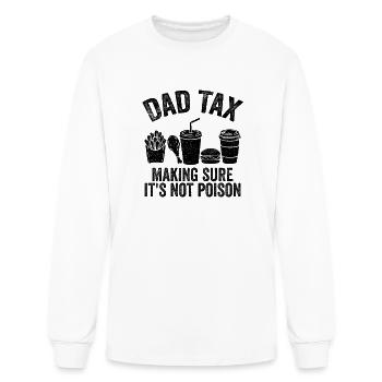 Dad Tax Making Sure It's Not Poison - Men's Long Sleeve T-Shirt - white - Front