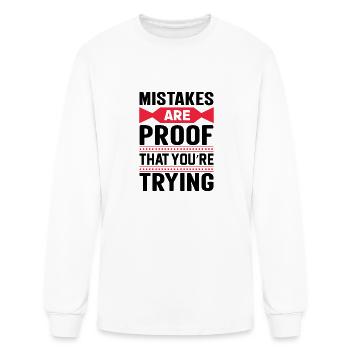 Mistakes Are Proof That You’re Trying - Men's Long Sleeve T-Shirt - white - Front
