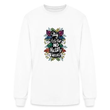 Any positive no matter what - Men's Long Sleeve T-Shirt - white - Front