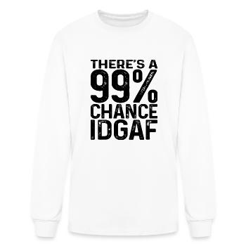 There s A 99 Percent Chance That Idgaf - Men's Long Sleeve T-Shirt - white - Front