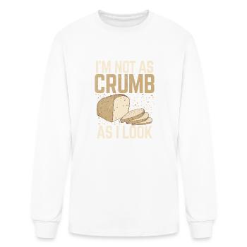 Bread Baking I'm Not As Crumb As I Look Sourdough - Men's Long Sleeve T-Shirt - white - Front