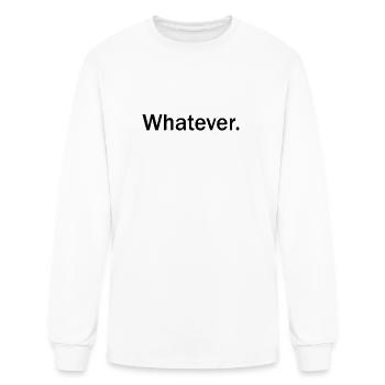 Whatever T-Shirt Whatever Tee Whatever - Men's Long Sleeve T-Shirt - white - Front