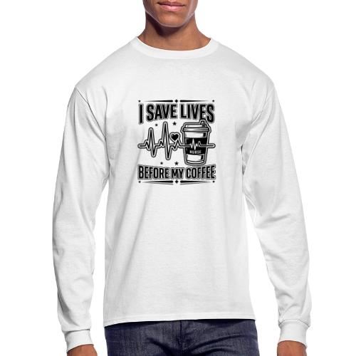 Nurse Coffee Humor - Saving Lives - Men's Long Sleeve T-Shirt