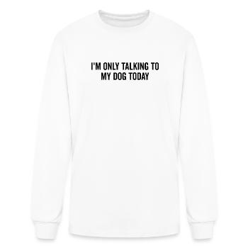I’m Only Talking to My Dog Today - Men's Long Sleeve T-Shirt - white - Front