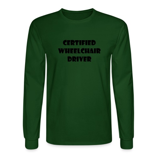 Certified wheelchair driver. Humor shirt - Men's Long Sleeve T-Shirt
