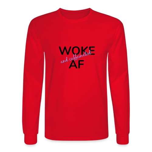 Woke & Caffeinated AF design - Men's Long Sleeve T-Shirt