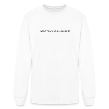 I Went To Law School For This? – Funny Lawyer - Men's Long Sleeve T-Shirt - white - Front