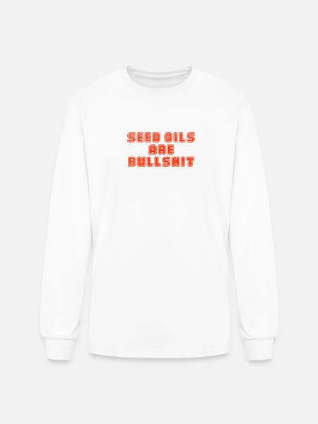 Seed oils are bullshit - Men's Long Sleeve T-Shirt - white