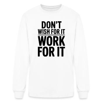 Don't Wish For It Work For It - Men's Long Sleeve T-Shirt - white - Front