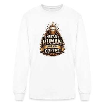 Instant Human Just Add Coffee – Funny Coffee Lover - Men's Long Sleeve T-Shirt - white - Front