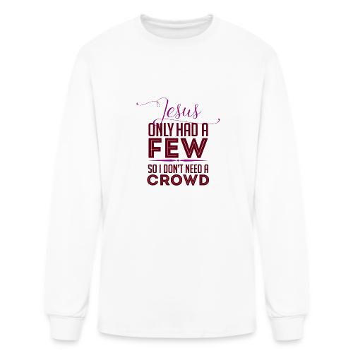 JESUS ONLY HAD A FEW - Men's Long Sleeve T-Shirt