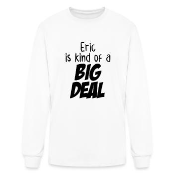 Eric is Kind of a Big Deal - Men's Long Sleeve T-Shirt - white - Front
