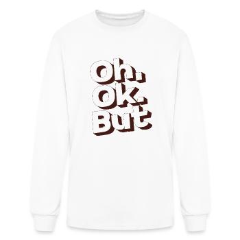 Oh. Ok. But - Men's Long Sleeve T-Shirt - white - Front
