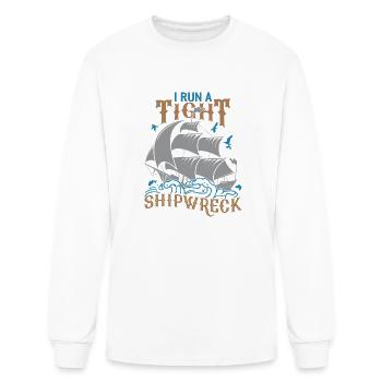 I Run A Tight Shipwreck - Men's Long Sleeve T-Shirt - white - Front
