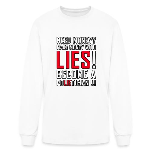 Lies Pay: Become a PoLIEtician Satire - Men's Long Sleeve T-Shirt