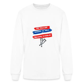 My Vaccine Worked So Well that I Became Disabled - Men's Long Sleeve T-Shirt - white - Front