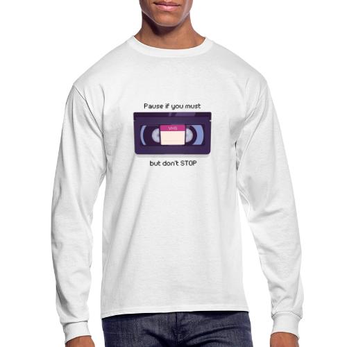 Pause bud don't Stop VHS - Men's Long Sleeve T-Shirt