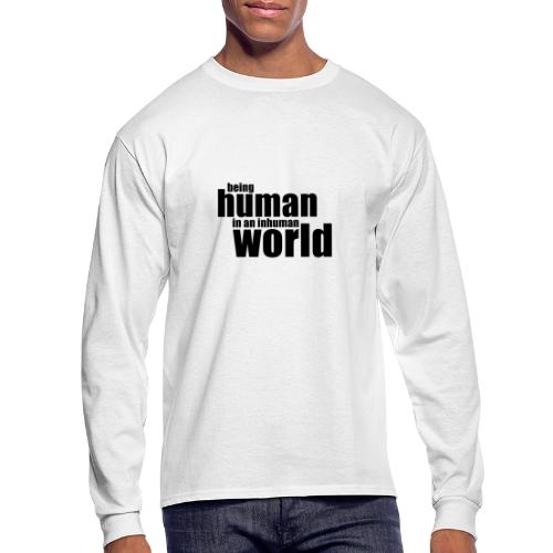 Being human in an inhuman world - Men's Long Sleeve T-Shirt