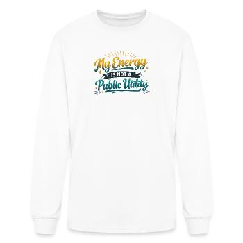 My Energy Is Not a Public Utility - Men's Long Sleeve T-Shirt - white - Front