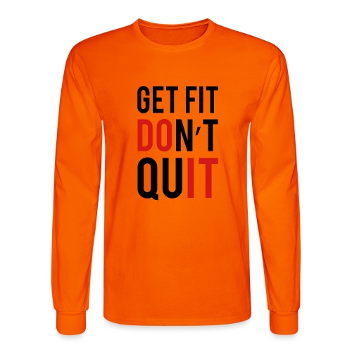 Get Fit Don't Quit - Men's Long Sleeve T-Shirt