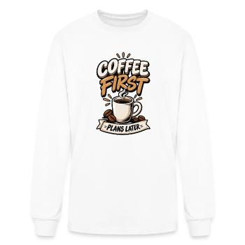 Coffee First Plans Later - Men's Long Sleeve T-Shirt - white - Front