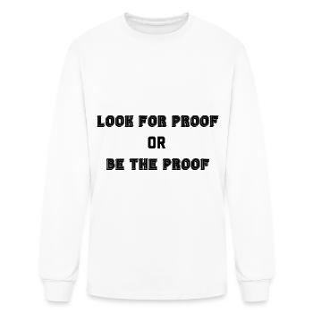 LOOK FOR PROOF OR BE THE PROOF - BLACK - Men's Long Sleeve T-Shirt - white - Front