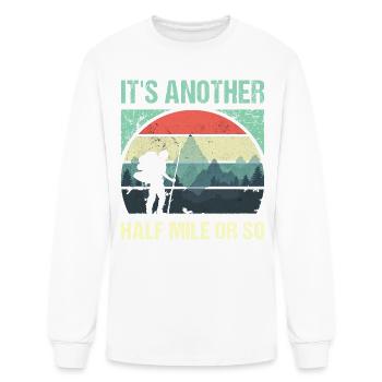 Just Another Half Mile or So - Funny Hiking - Men's Long Sleeve T-Shirt - white - Front