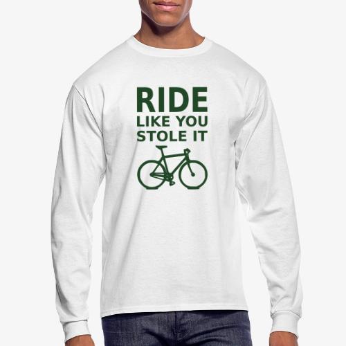 ride like you stole it - bicycle - Men's Long Sleeve T-Shirt