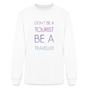 Don't be a tourist be a traveller. - Men's Long Sleeve T-Shirt - white - Front