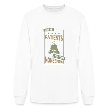 I Have Patients for Your Nonsense - Men's Long Sleeve T-Shirt - white - Front