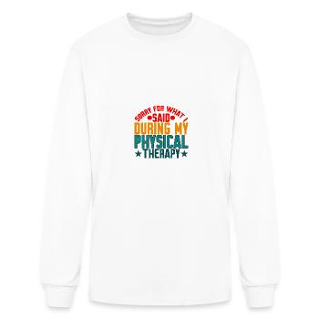 Sorry For What I Said During My Physical Therapy18 - Men's Long Sleeve T-Shirt - white - Front