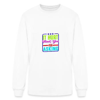 It Hurt, Thank You For Asking 11 - Men's Long Sleeve T-Shirt - white - Front