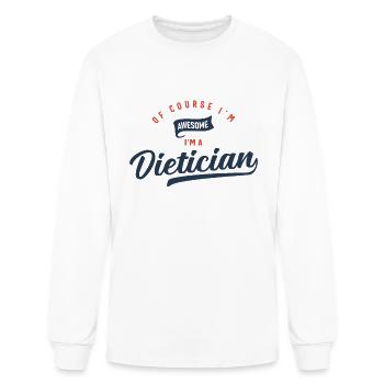 Of Course I Am Awesome I'm a Dietician - Men's Long Sleeve T-Shirt - white - Front