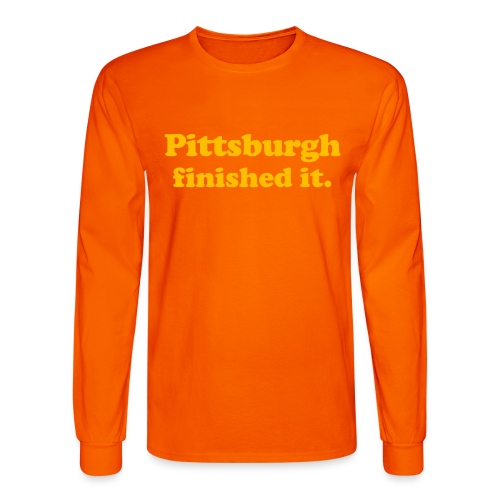 Pittsburgh Finished It - Men's Long Sleeve T-Shirt