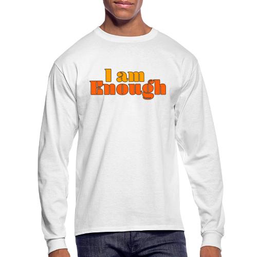 I Am Enough – Self-Love Affirmation Typography - Men's Long Sleeve T-Shirt