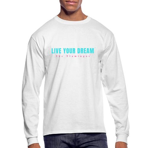 Live Your Dream - Men's Long Sleeve T-Shirt