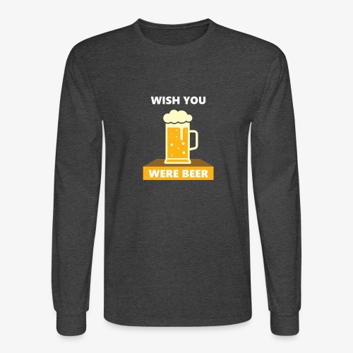 wish you were beer - Men's Long Sleeve T-Shirt