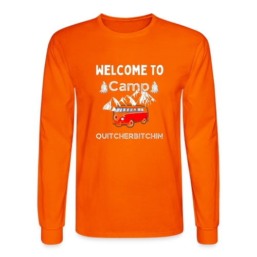 Welcome To Camp Quitcherbitchin Hiking & Camping - Men's Long Sleeve T-Shirt