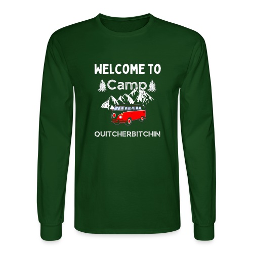 Welcome To Camp Quitcherbitchin Hiking & Camping - Men's Long Sleeve T-Shirt