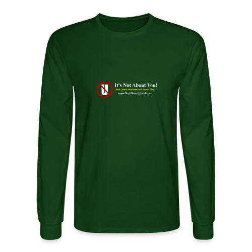 it's Not About You with Jamal, Marianne and Todd - Men's Long Sleeve T-Shirt