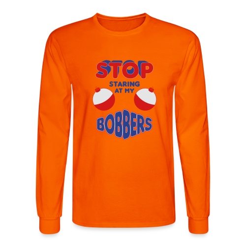 Stop Staring At My Bobbers - Men's Long Sleeve T-Shirt