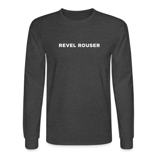 Revel Rouser - Men's Long Sleeve T-Shirt