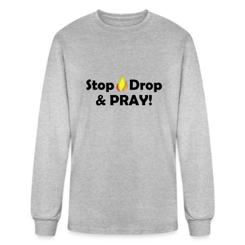 Stop Drop and Pray! - Men's Long Sleeve T-Shirt
