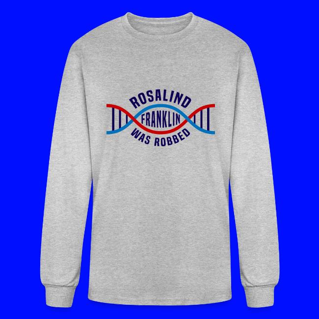 Rosalind Franklin Was Robbed Long Sleeve T-Shirt