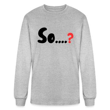 So....? - Men's Long Sleeve T-Shirt - heather gray - Front