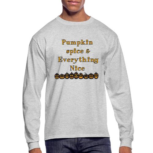 Pumpkin spice& everything nice - Men's Long Sleeve T-Shirt