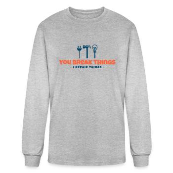 You break things, I repair things - Men's Long Sleeve T-Shirt - heather gray - Front